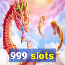 999 slots
