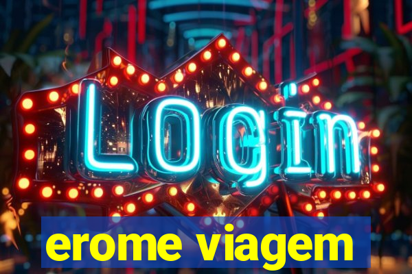 erome viagem