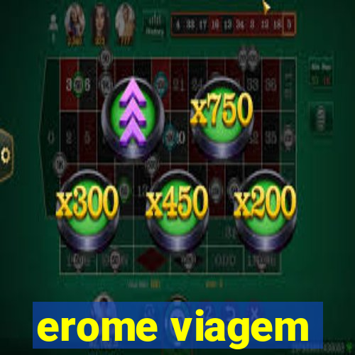 erome viagem