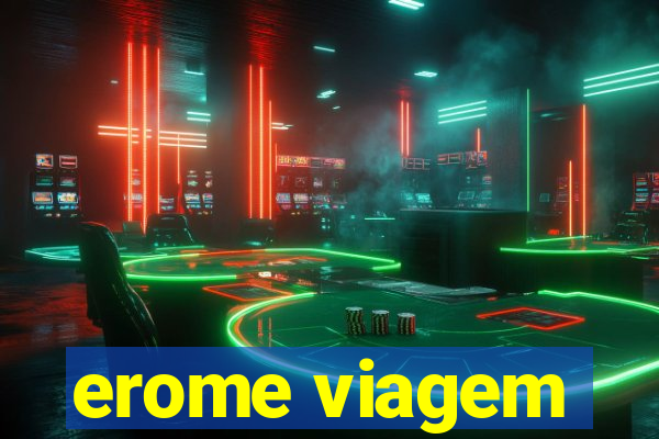 erome viagem