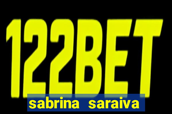 sabrina saraiva buceta flix