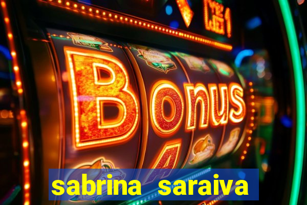 sabrina saraiva buceta flix