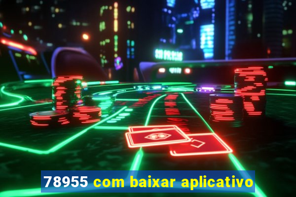 78955 com baixar aplicativo