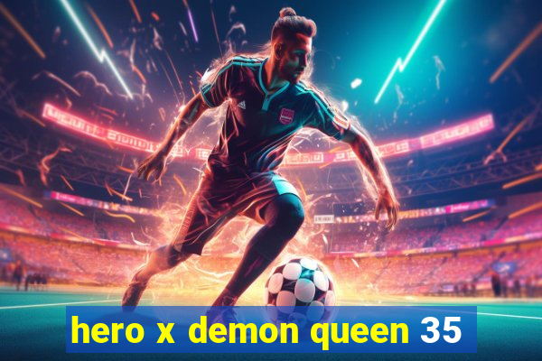 hero x demon queen 35