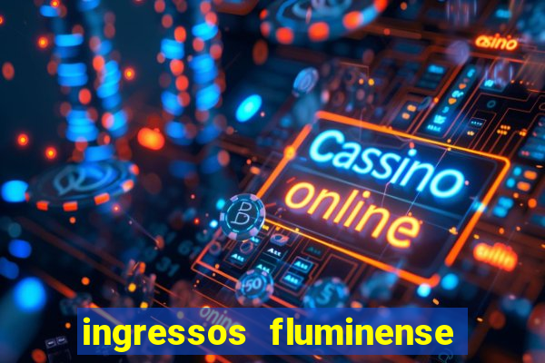 ingressos fluminense x criciuma