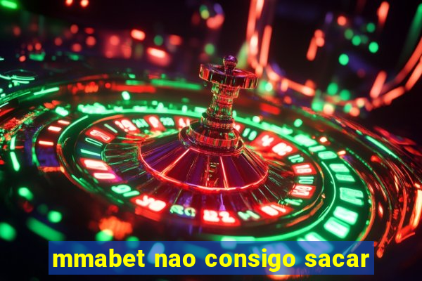 mmabet nao consigo sacar