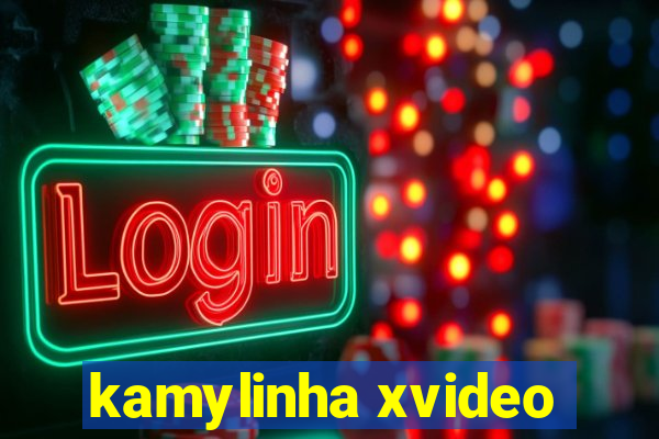 kamylinha xvideo