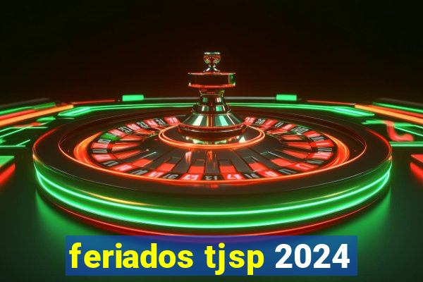 feriados tjsp 2024