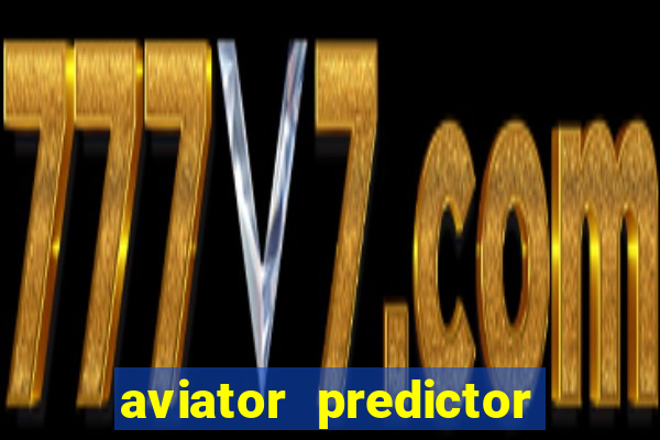 aviator predictor v4.0 apk download