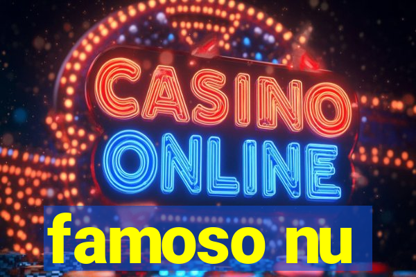 famoso nu