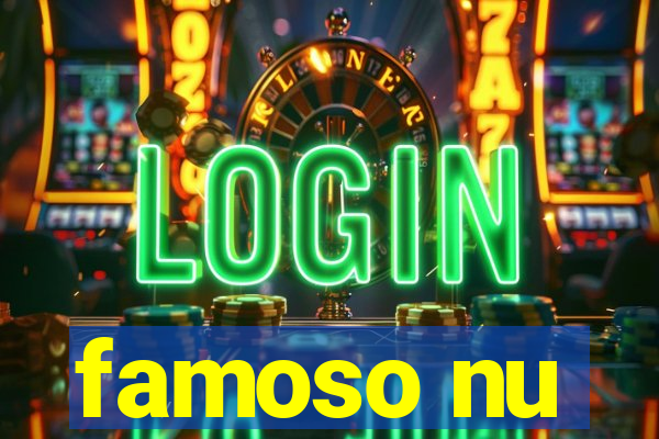 famoso nu