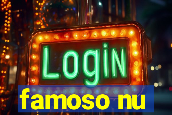 famoso nu