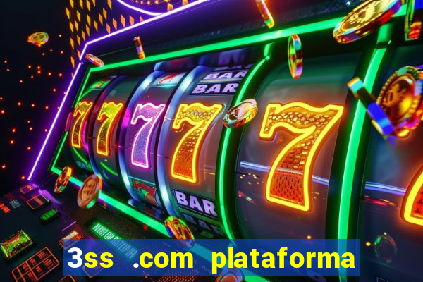 3ss .com plataforma de jogos
