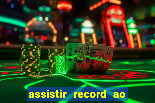 assistir record ao vivo bahia