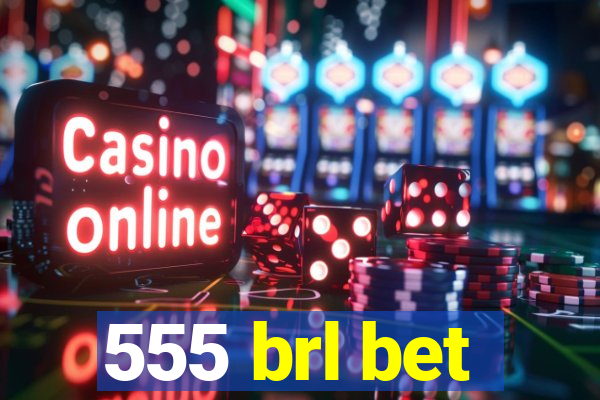555 brl bet