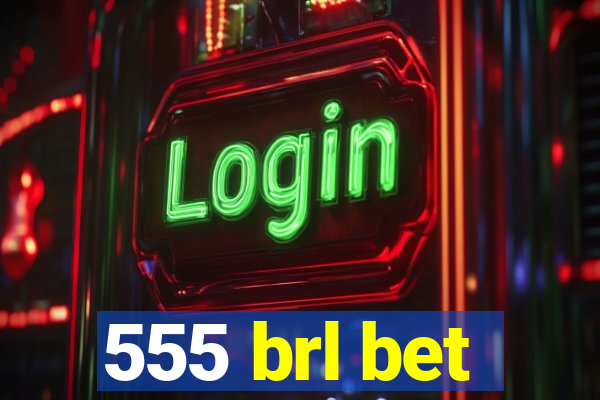 555 brl bet