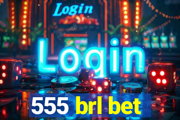 555 brl bet