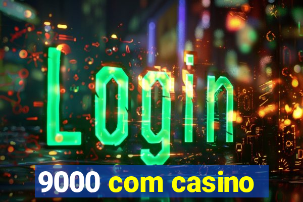 9000 com casino