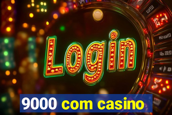 9000 com casino
