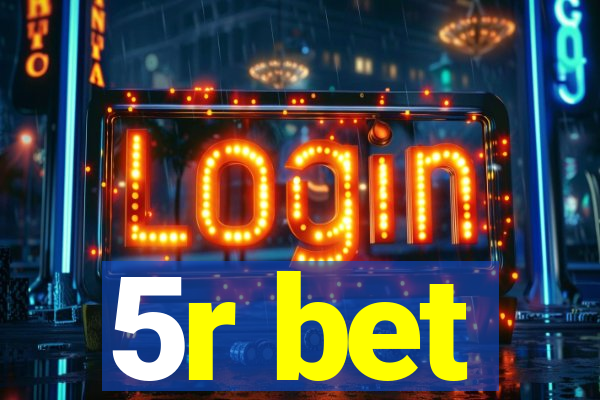 5r bet