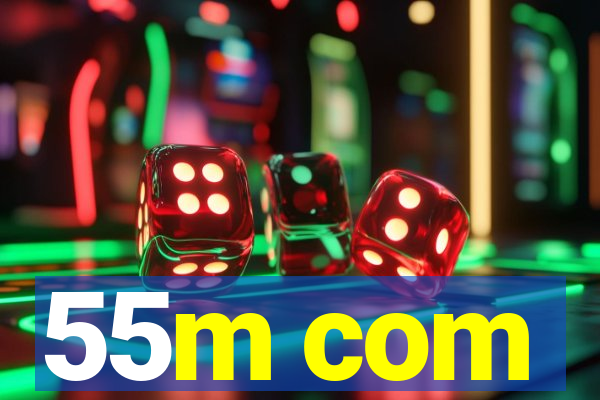 55m com