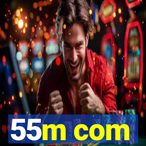 55m com