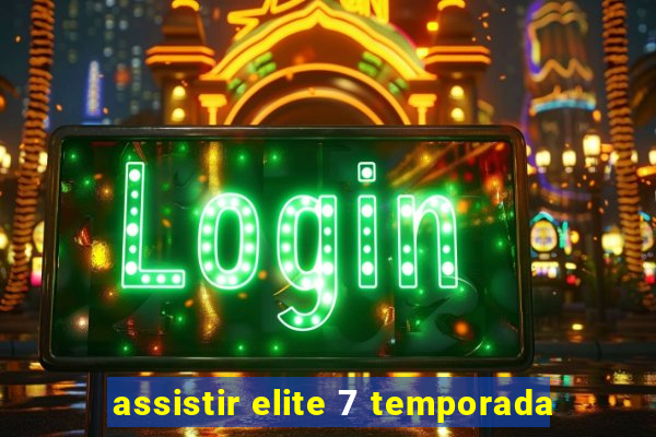 assistir elite 7 temporada