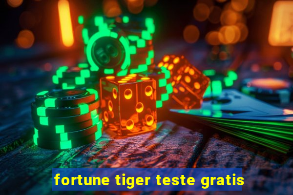 fortune tiger teste gratis