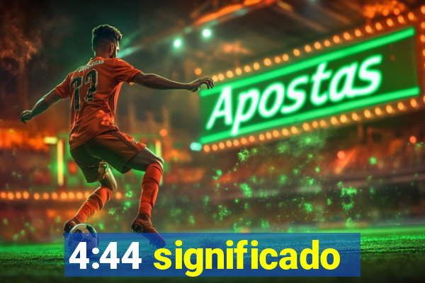 4:44 significado