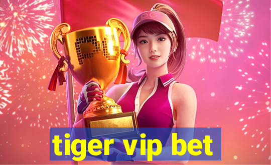 tiger vip bet