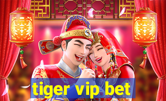 tiger vip bet