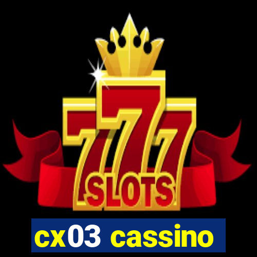 cx03 cassino