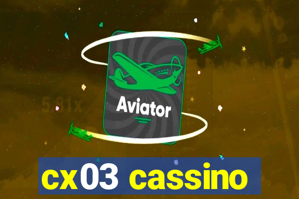 cx03 cassino