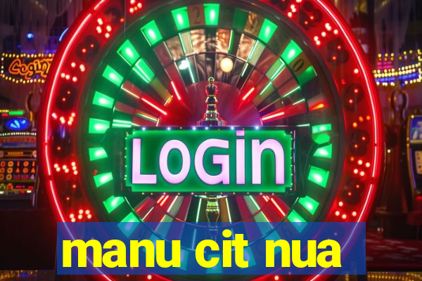 manu cit nua
