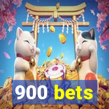 900 bets