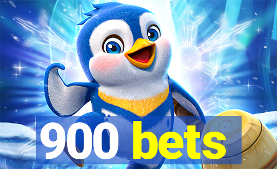 900 bets