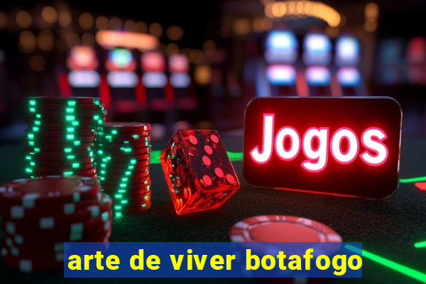 arte de viver botafogo