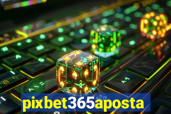 pixbet365aposta
