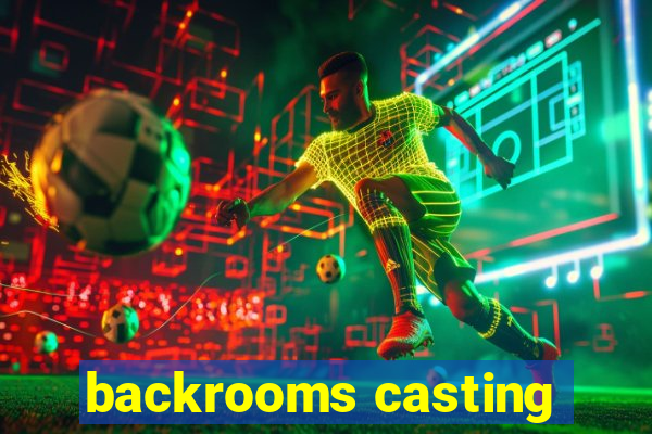 backrooms casting
