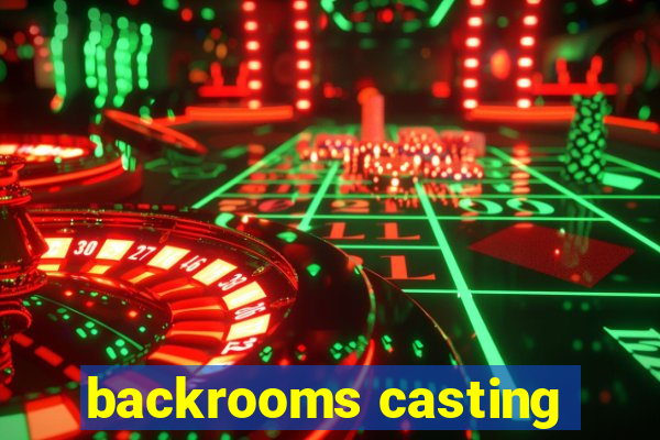backrooms casting