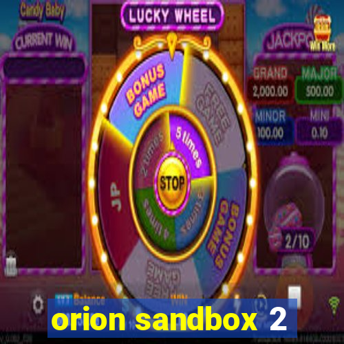 orion sandbox 2