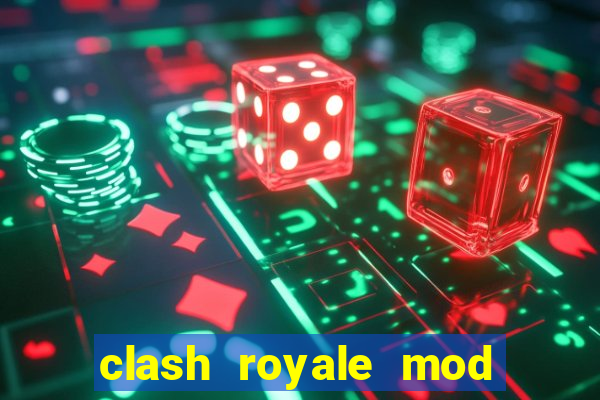 clash royale mod cartas modificadas download