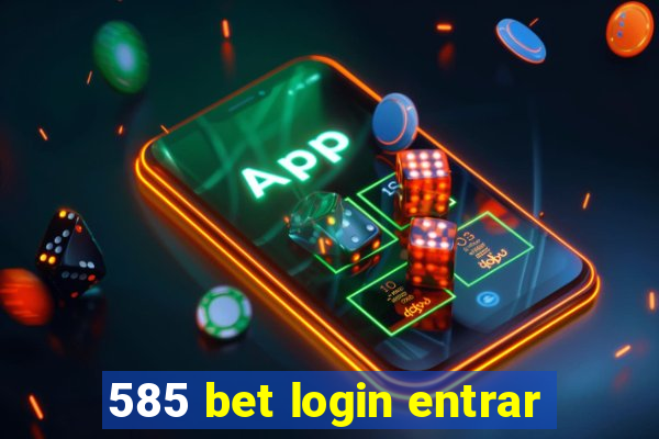 585 bet login entrar