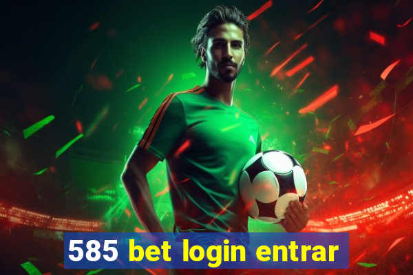 585 bet login entrar