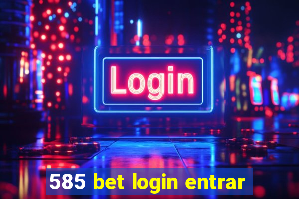 585 bet login entrar