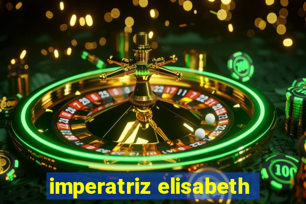 imperatriz elisabeth