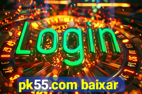 pk55.com baixar