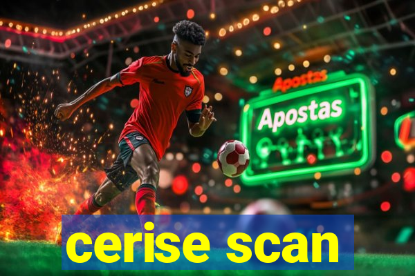 cerise scan
