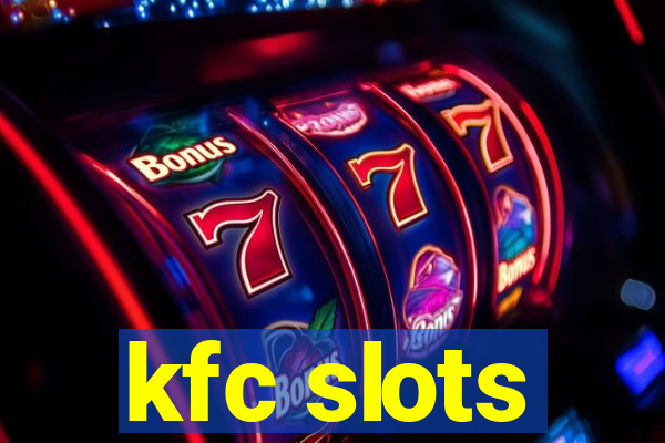 kfc slots
