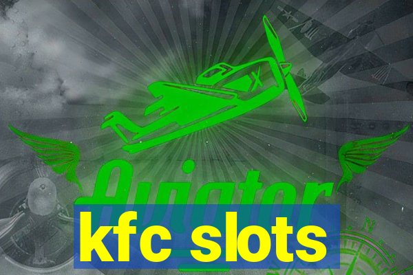 kfc slots